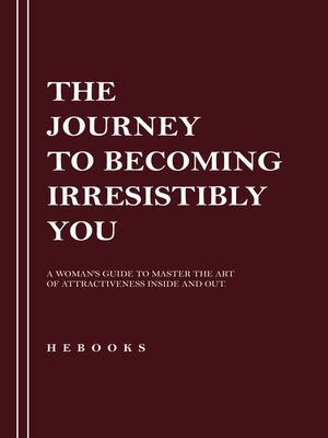 cover image of The Journey to Becoming Irresistibly You